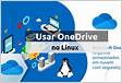Como instalar o Microsoft OneDrive no Linux